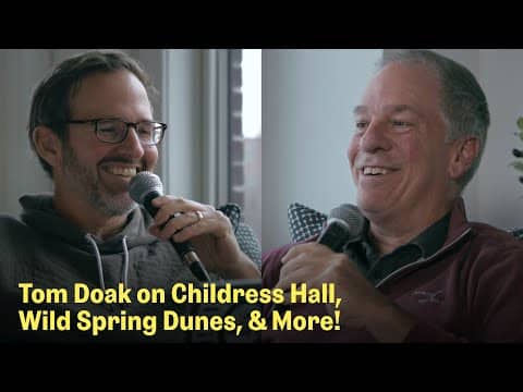 Yolk with Doak 46: Childress Hall, Wild Spring Dunes, & More | The Fried Egg Golf Podcast