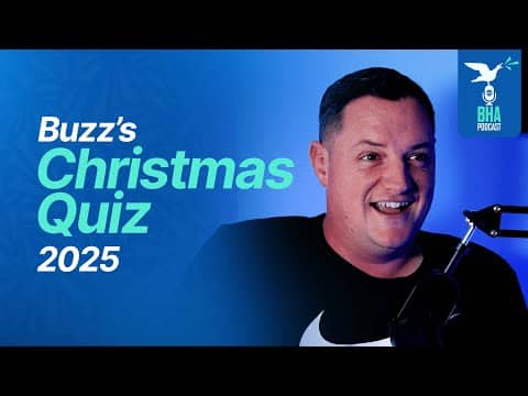 Buzz's Christmas Quiz 2025 | BHA Podcast