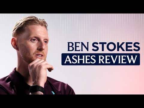Ben Stokes Reviews The 2025/26 Ashes