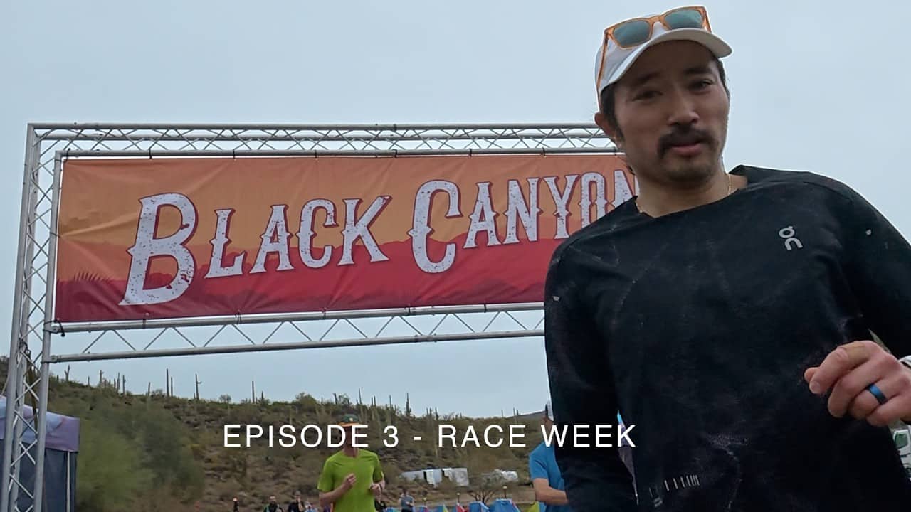 Black Canyon 100k Training - Episode 3 Race Week