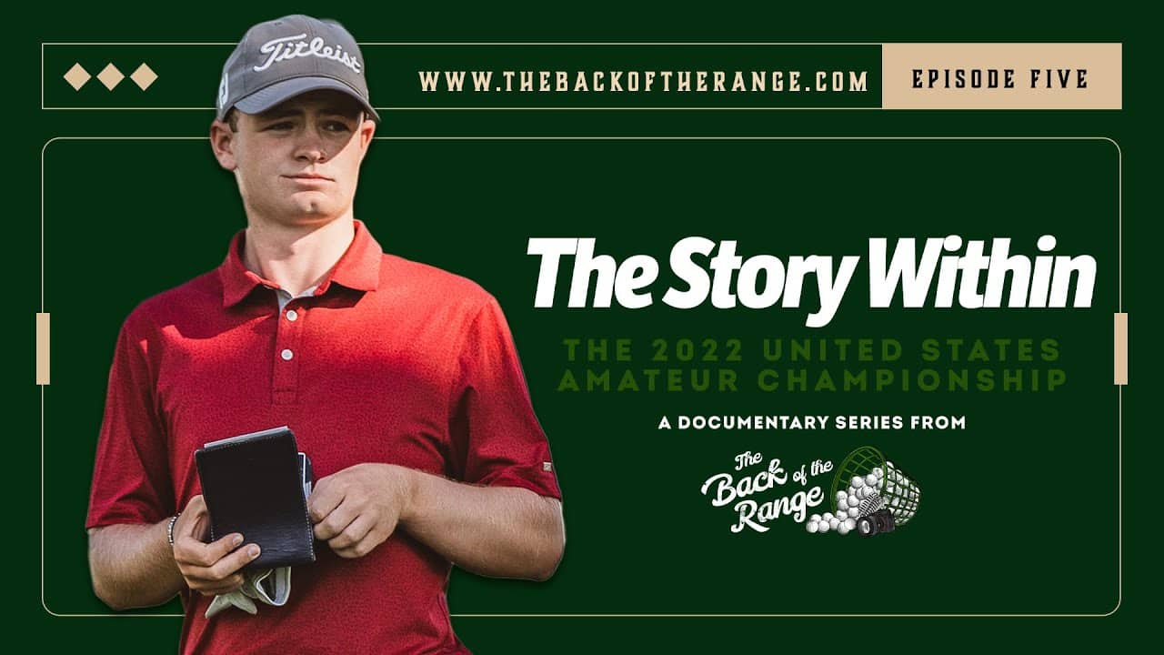 The Story Within the 2022 United States Amateur - Episode 5