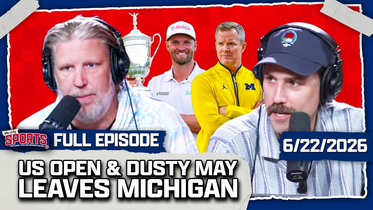 Dusty May Exits Michigan, Wyndham Clark's Victory, & US Soccer Talk | Mostly Sports EP 673 | 6.22.26