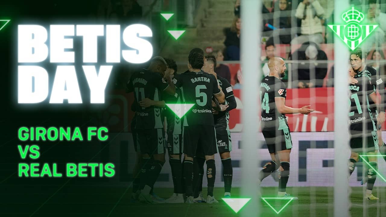 Todo lo que pasó en el #GironaRealBetis ⚽📺 | BETIS DAY | Real BETIS Balompié