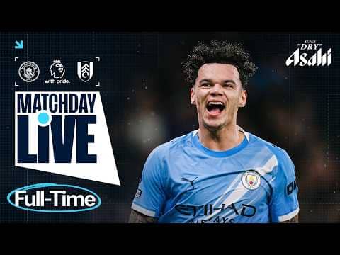 MATCHDAY LIVE! CITY CLOSE THE GAP AT THE TOP OF THE LEAGUE! | Man City 3-0 Fulham | Premier League