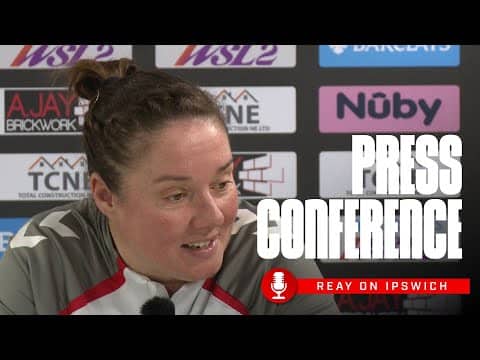 "We know it's a big game" | Reay Previews Ipswich Town Women | Press Conference