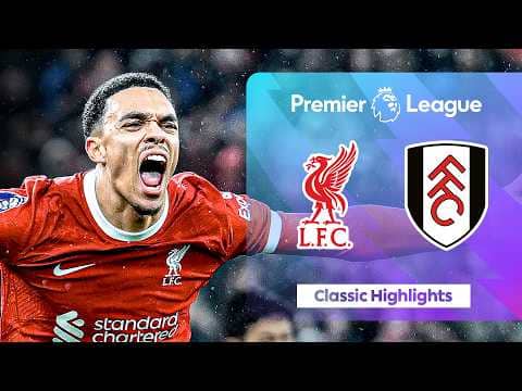 A SEVEN-GOAL Thriller | Liverpool 4-3 Fulham | Classic Premier League Highlights