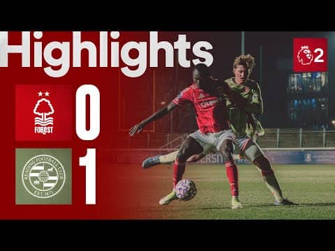 Nottingham Forest B-Team vs Reading | Premier League 2 Highlights 🎥