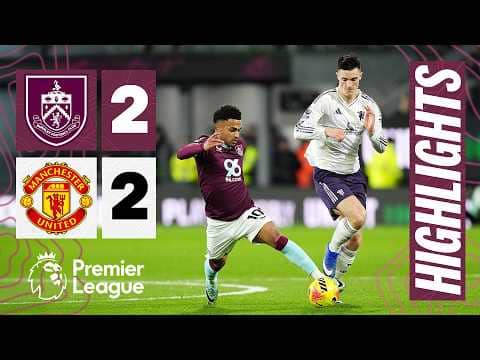 Burnley v Manchester United | Premier League Highlights