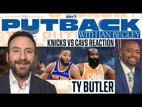 The Putback with Ian Begley: Knicks-Cavs reaction with Ty Butler
