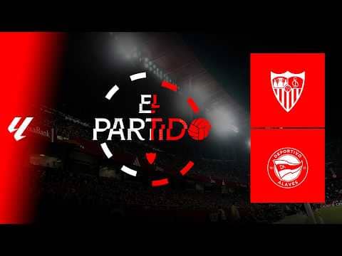 'El Partido' #SevillaAlavés | 📡 EN DIRECTO