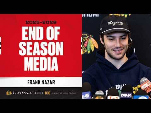 Frank Nazar END OF SEASON media | Chicago Blackhawks