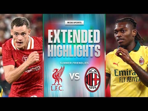 Liverpool vs. AC Milan: Extended Highlights | Summer Friendly | CBS Sports Golazo