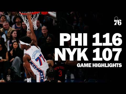 Game Highlights: Sixers Take Down the Knicks