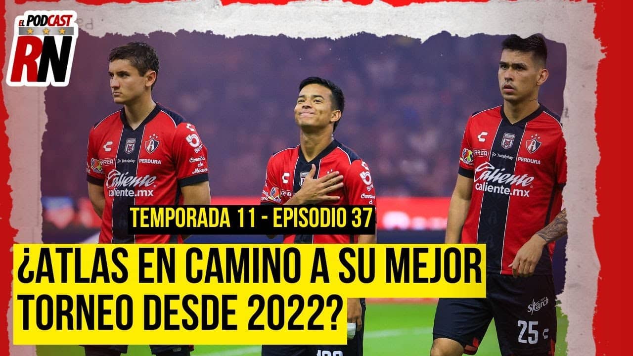 ATLAS VA POR SU MEJOR MARCA DE PUNTOS DESDE CLAUSURA 2022 | EL PODCAST DEL ROJINEGRO
