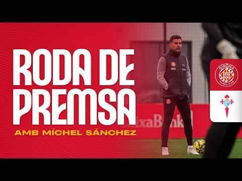 Roda de Premsa de Míchel Sánchez, prèvia al partit del GIRONA FC vs CELTA