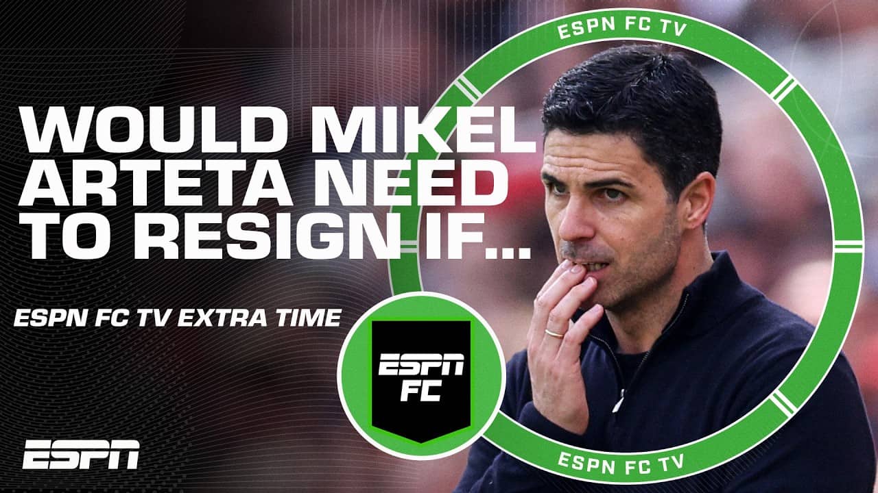 Does Mikel Arteta have to resign if Arsenal don’t win any trophy this season? | ESPN FC Extra Time