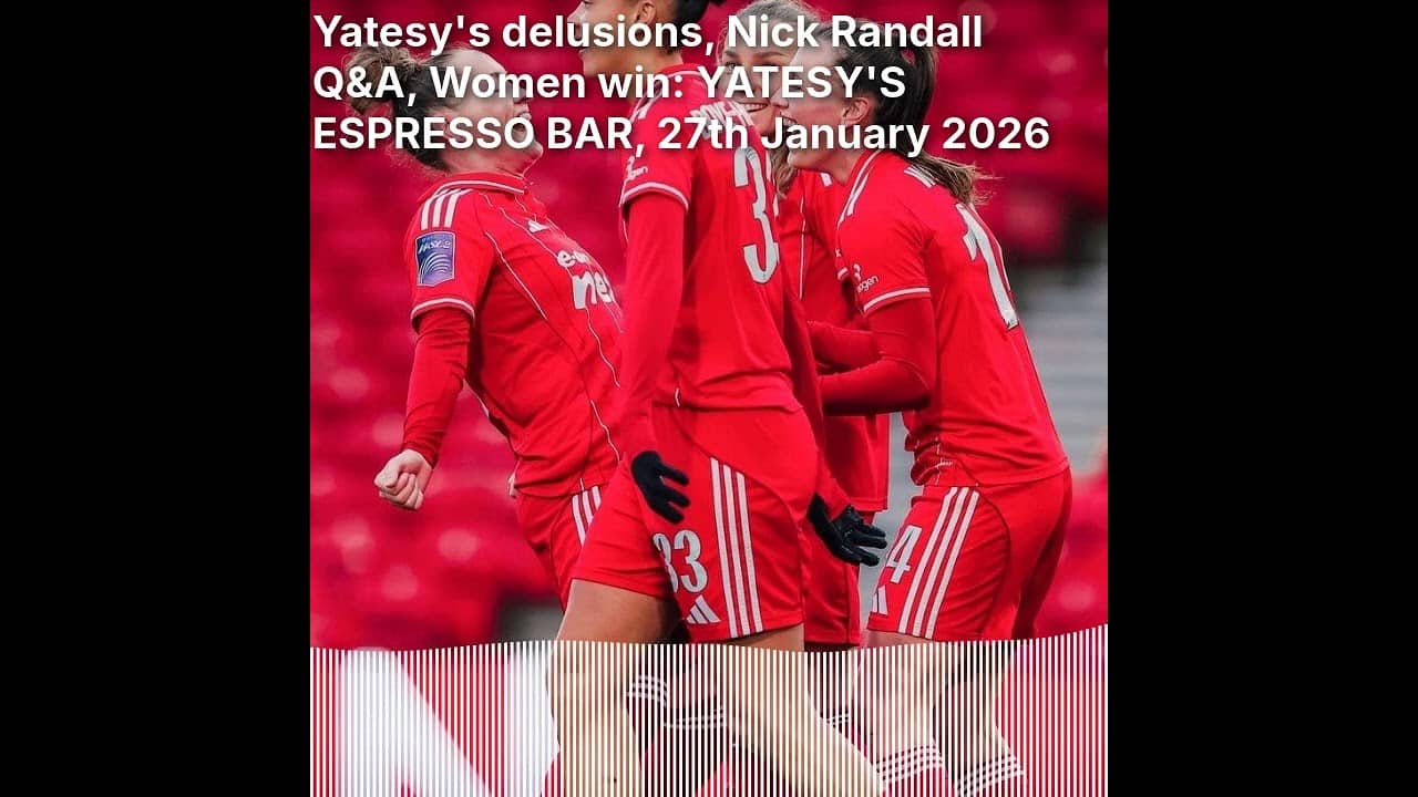 1865: The Nottingham Forest Podcast - Yatesy's delusions, Nick Randall Q&A, Women win: YATESY'S...