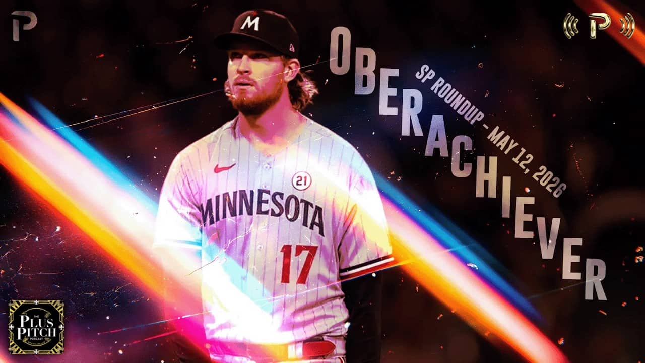 Bailey Ober Tosses a Maddux! I Fantasy Baseball Starting Pitcher Recap I Plus Pitch Podcast 5/13/26
