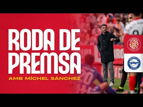 Roda de Premsa de Míchel Sánchez, en el post partit del GIRONA FC vs DESPORTIVO ALAVÉS