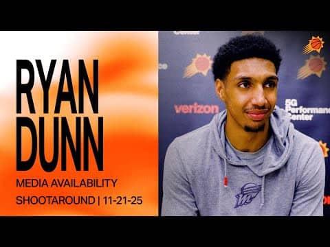 Ryan Dunn Shootaround Media Availability | 11-21-25 | Phoenix Suns