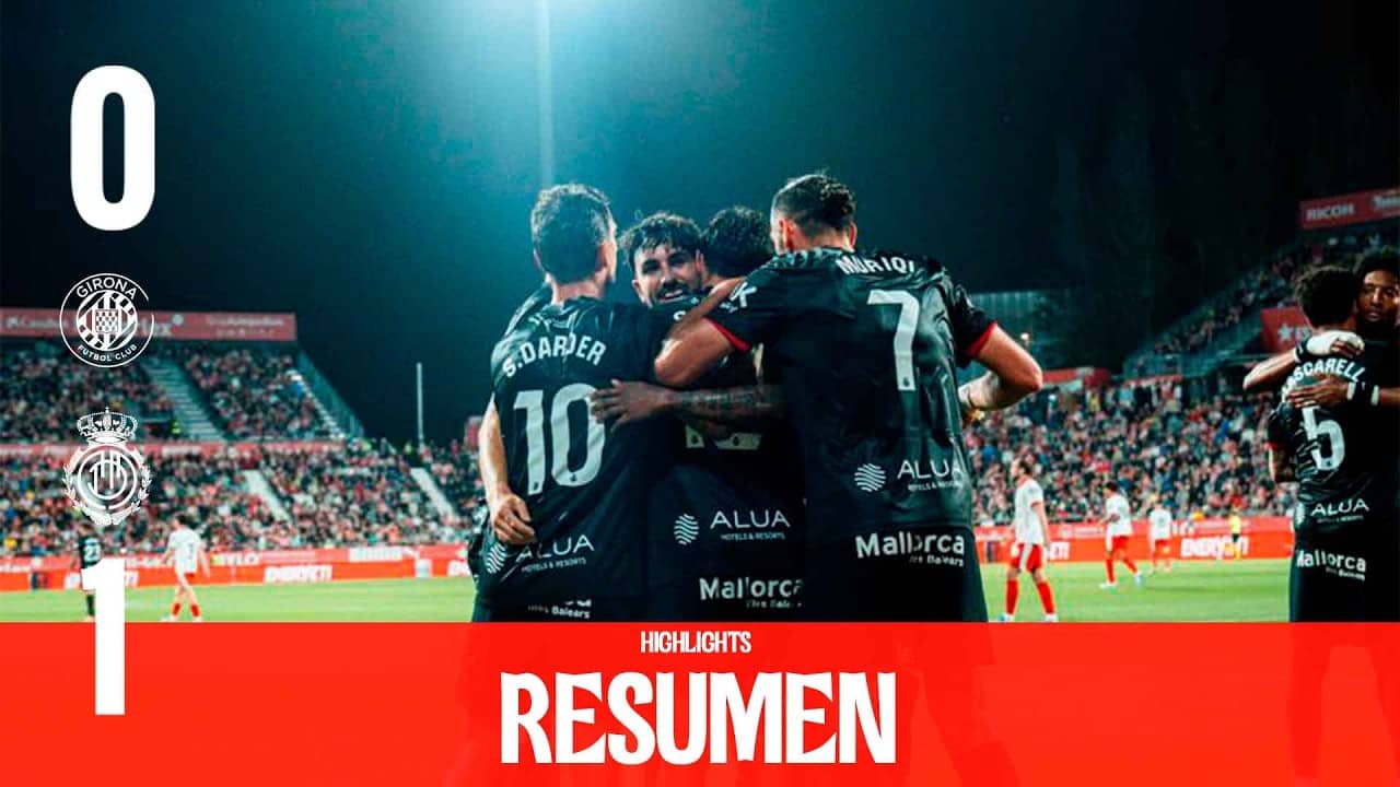 Resumen J34 Girona FC 0-1 RCD Mallorca | RCD Mallorca