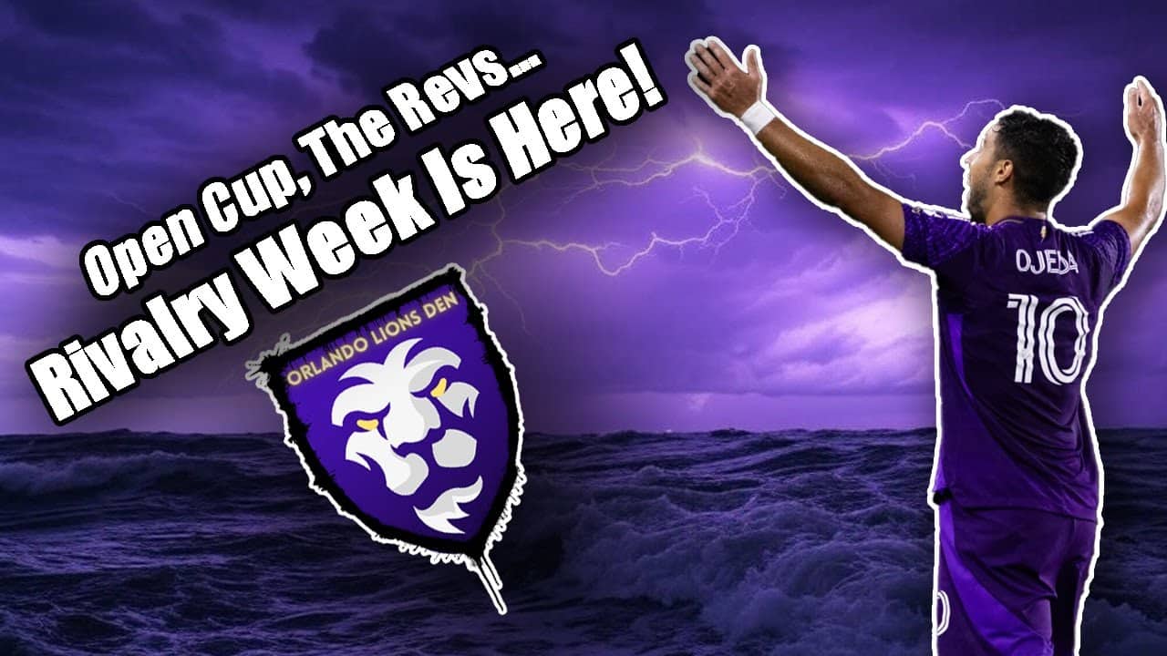 Open Cup, The Revs... Rivalry Week Is Here! | Orlando Lions Den Podcast