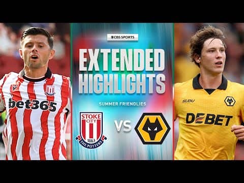 Stoke City vs. Wolves: Extended Highlights | Summer Friendly | CBS Sports Golazo