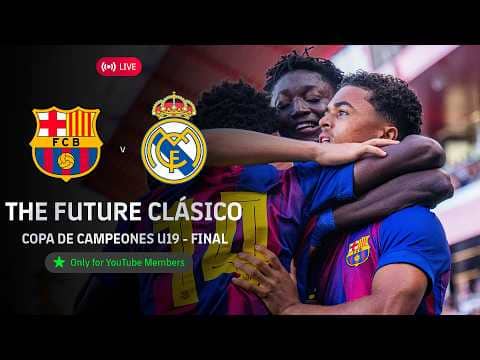 🔴 EL CLÁSICO U19 FINAL | Real Madrid vs FC Barcelona | Copa de Campeones