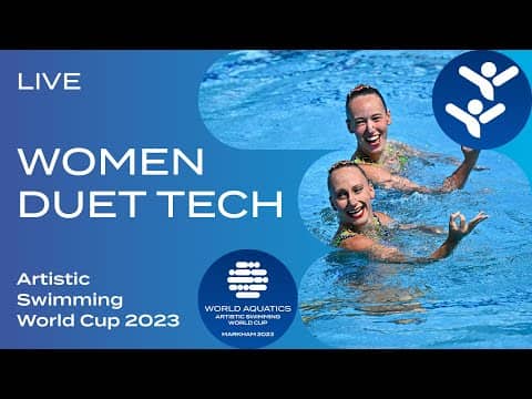 LIVE | Women Duet Technical | Artistic Swimming World Cup Markham 2023