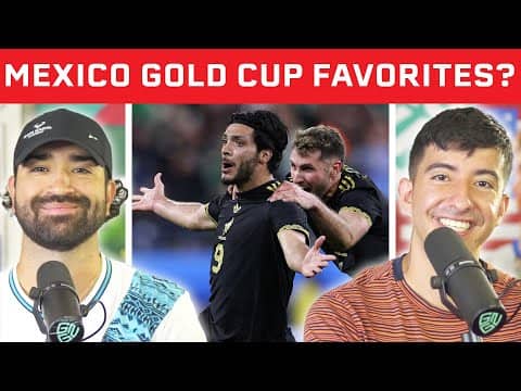 Why Mexico Are the Clear Favorites to Win Gold Cup | Expert Preview w/ The Give N Go