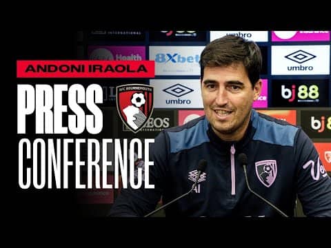 Andoni Iraola on current form & looking ahead to Manchester United |Premier League Press Conference