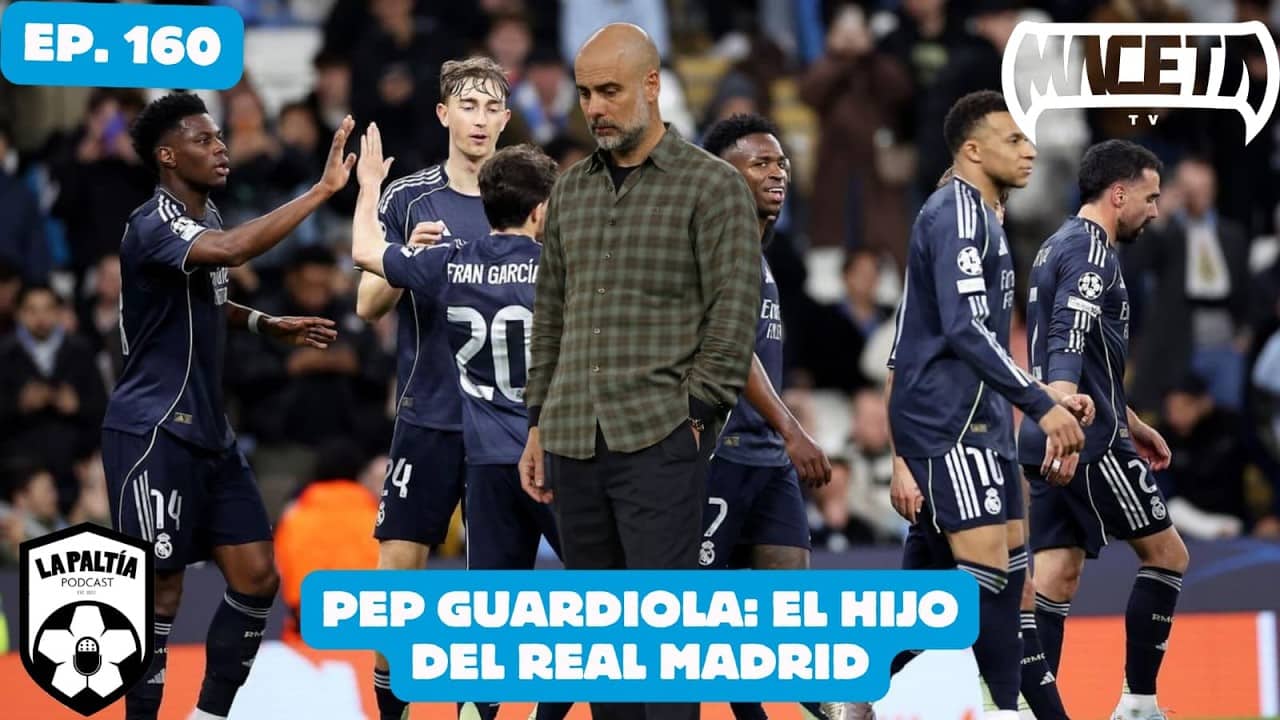 La PaLtía Podcast Ep.160: Pep Guardiola: El HIJO del Real Madrid