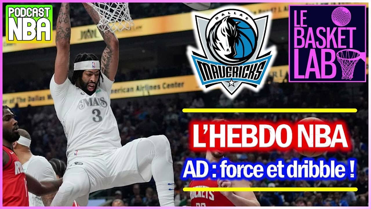 Anthony Davis à Dallas, porteur de balle atypique (L'HEBDO NBA S16) [PODCAST NBA]