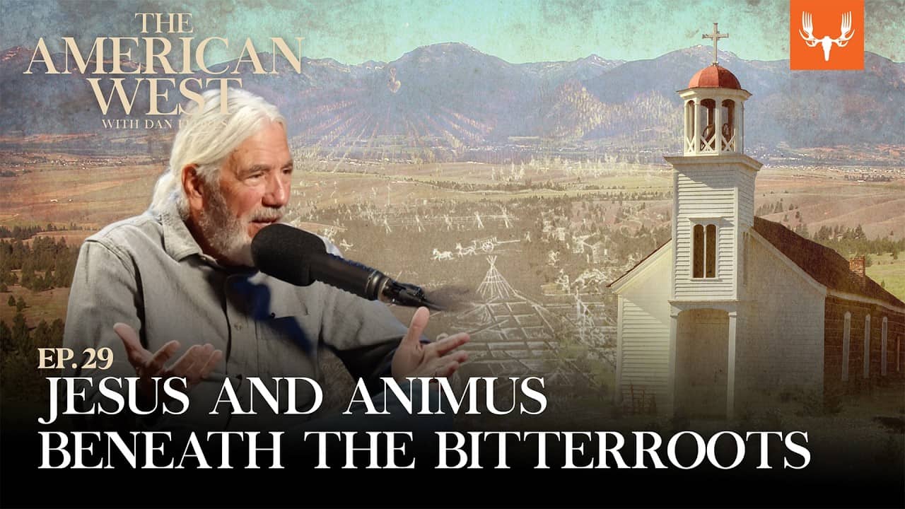 Jesus and Animus Beneath the Bitterroots | The American West Ep. 30