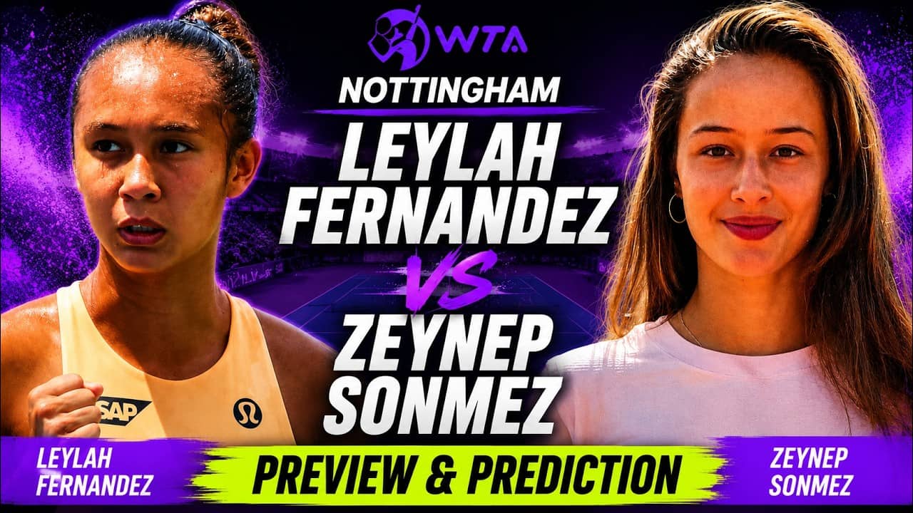 Leylah Fernandez vs Zeynep Sonmez | WTA Nottingham 2026 | Round 1 | Preview & Prediction