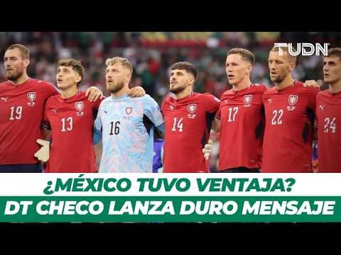 DT de Chequia se queja de los viajes y lanza dardo a México | TUDN