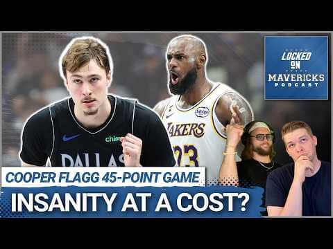 Why Cooper Flagg's 45-POINT EXPLOSION Came at a Cost to the Dallas Mavericks