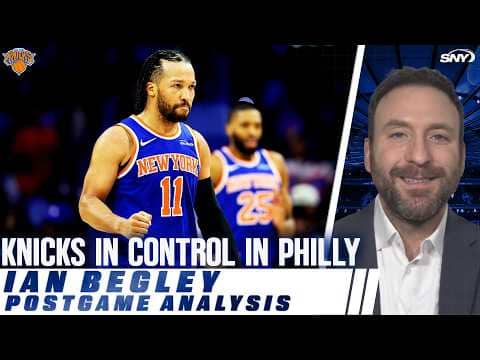 Ian Begley breaks down Knicks’ Game 3 win over Sixers, the energy of Mikal Bridges