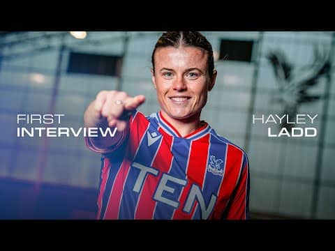 FIRST INTERVIEW | Hayley Ladd signs for Crystal Palace