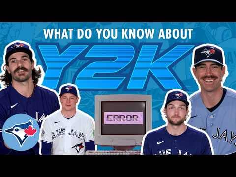 We ask the Toronto Blue Jays: Do you know what Y2K is?