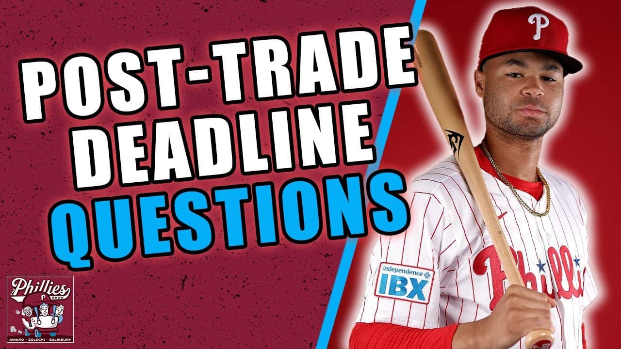 We answer your Phillies post-trade deadline questions
