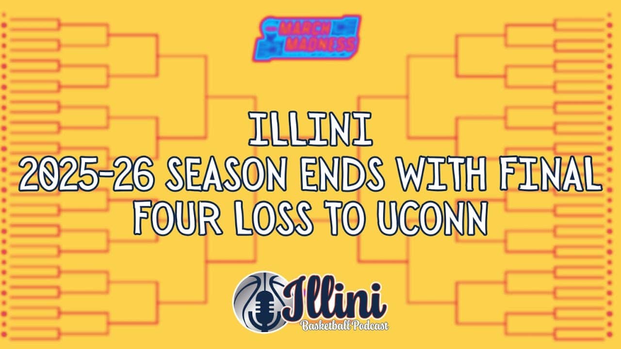 Illini Basketball Podcast INSTANT REACTION: 2025-26 Season Ends With Final Four Loss to UConn