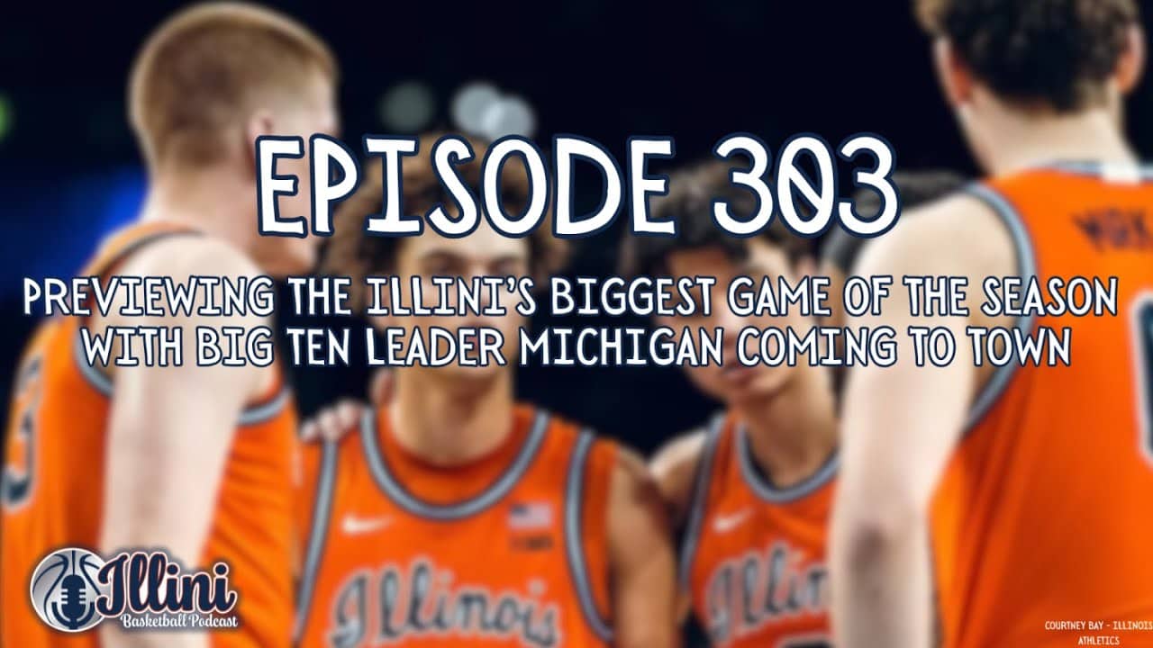 Illini Basketball Podcast Live: Episode 303 (Preview vs. Michigan..Worst Episode Ever, Don't Listen)