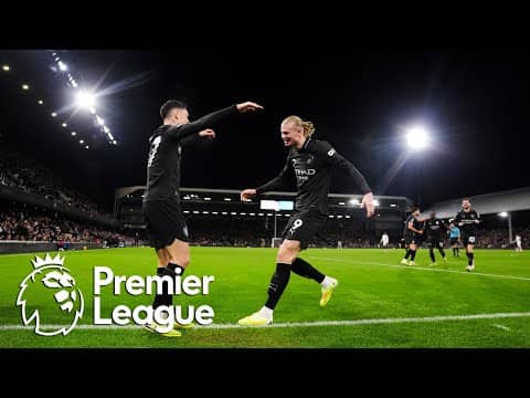 Erling Haaland makes history in Man City's thriller with Fulham | Premier League Update | NBC Sports