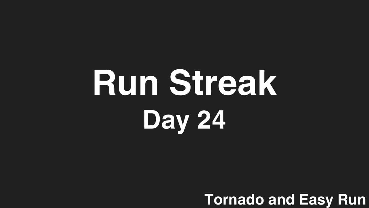 Run Streak, Day 24: Even a Tornado Won’t Stop Me