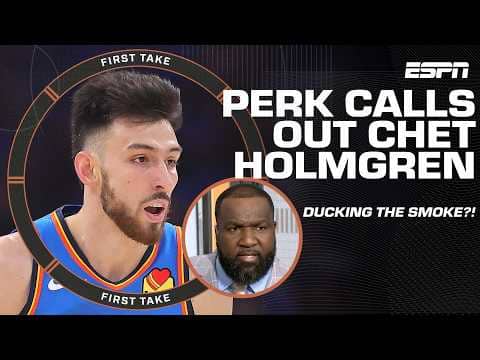 Perk's lost all confidence in Chet Holmgren 👀 ‘Can’t trust him to be a certified robin’ | First Take