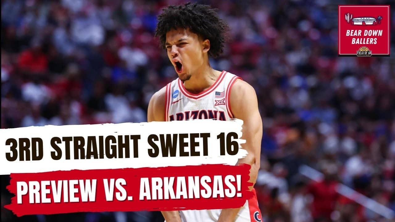 Arizona is back in the Sweet 16! | Preview vs. Arkansas | Bear Down Ballers