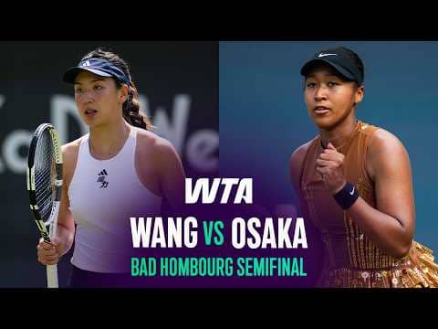 Xinyu Wang vs. Naomi Osaka | 2026 Bad Homburg Semifinal | WTA Match Highlights