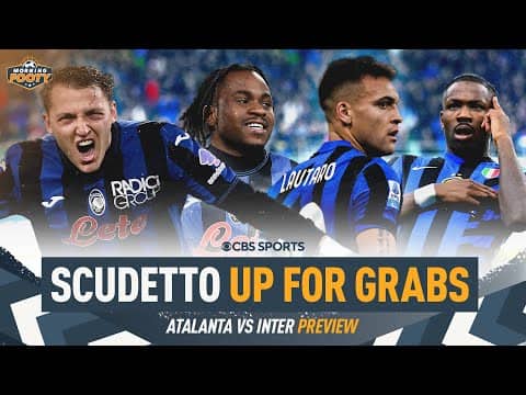 Atalanta vs Inter 🔥MATCH PREVIEW 🔥 | Gasperini's chance to win Scudetto for club | CBS Sports