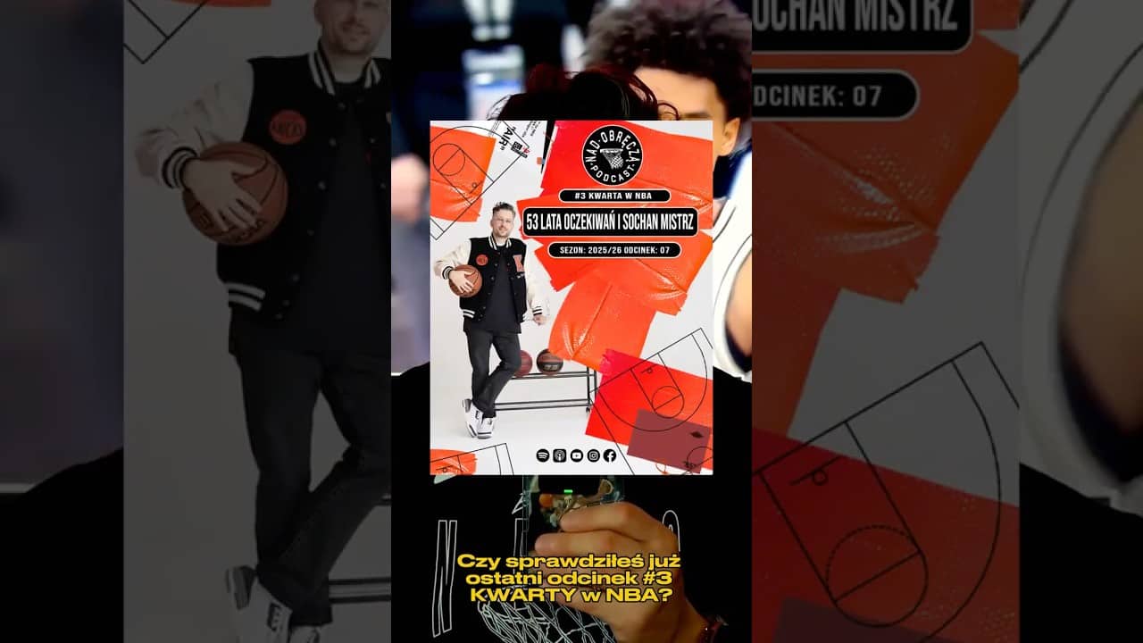 🏀 Posłuchaj #3 KWARTY w NBA: „53 lata oczekiwań i Sochan mistrz” na Spotify, YouTube, Apple Podcast